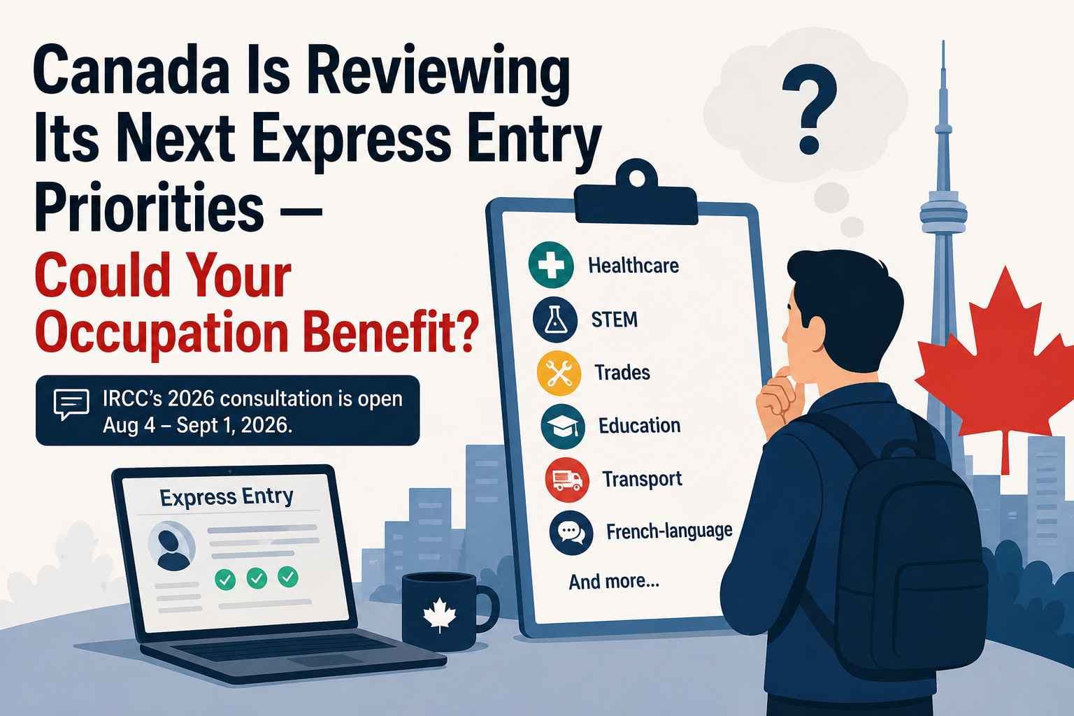 Canada Is Reviewing Its Next Express Entry Priorities — Could Your Occupation Benefit?